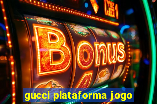 gucci plataforma jogo